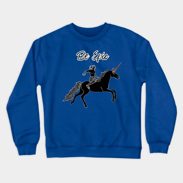 Be Epic Crewneck Sweatshirt by Dunkel